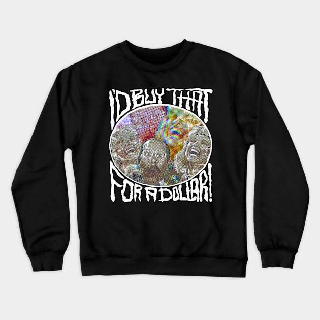 I'd buy that for a dollar Crewneck Sweatshirt by SBSTN